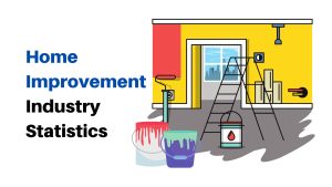 Home Improvement Industry Statistics 2023 and Facts
